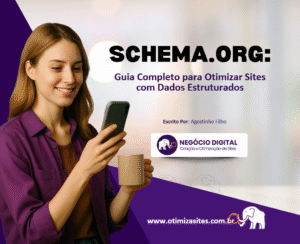 Schema.org: Guia Completo para Otimizar Sites com Dados Estruturados e Melhorar o SEO